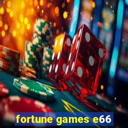 fortune games e66